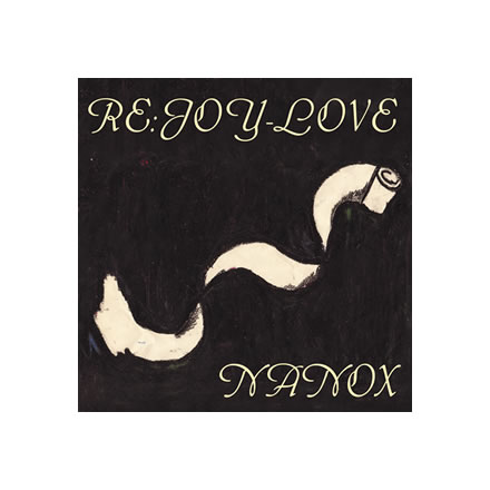 RE:JOY LOVE／nanoX (ナノックス)【CD】｜最新アーティストの紹介＆音源・アーティストグッズ等個性的な音楽関連商品の通販