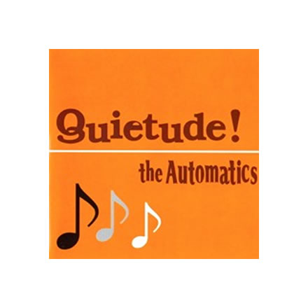 Quietude!／the AUTOMATICS (ジ オートマチクス)【CD】｜最新アーティストの紹介＆音源・アーティストグッズ等個性的な音楽関連商品の通販
