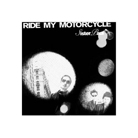 RIDE MY MOTORCYCLE／Sister Paul (シスターポール)【CD】｜最新アーティストの紹介＆音源・アーティストグッズ等個性的な音楽関連商品の通販