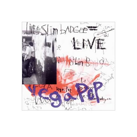 LIVE WITH SLIM BADGEE／vegapop (ヴェガ ポップ)【CD】｜最新アーティストの紹介＆音源・アーティストグッズ等個性的な音楽関連商品の通販